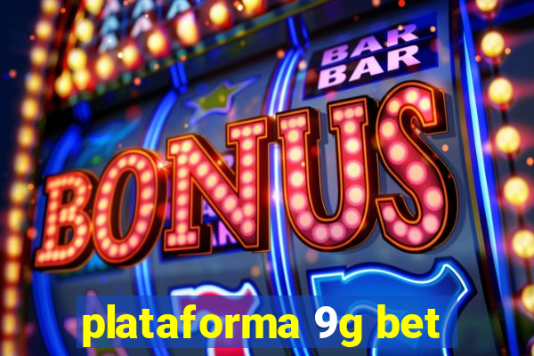 plataforma 9g bet